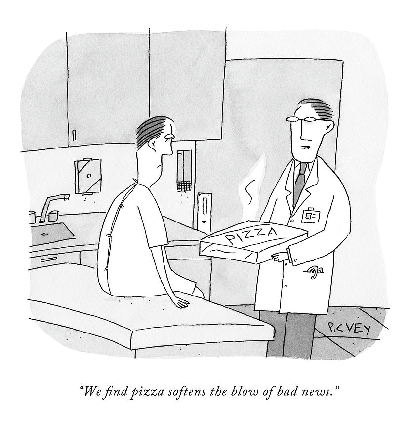 We Find Pizza Softens The Blow Of Bad News Drawing by Peter C. Vey