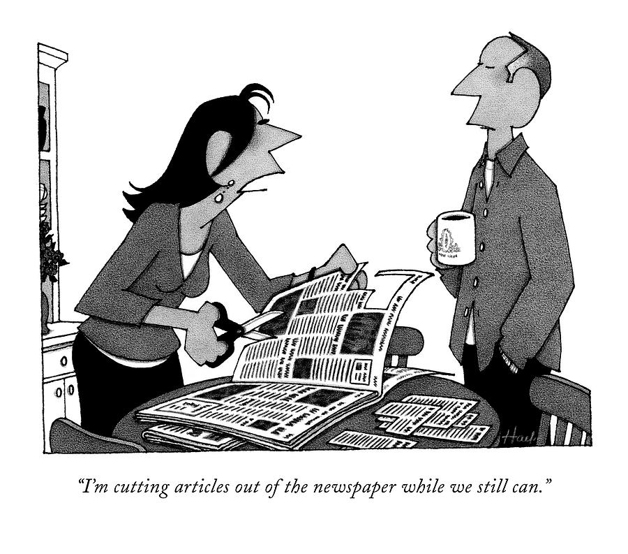 Im Cutting Articles Out Of The Newspaper Drawing by William Haefeli