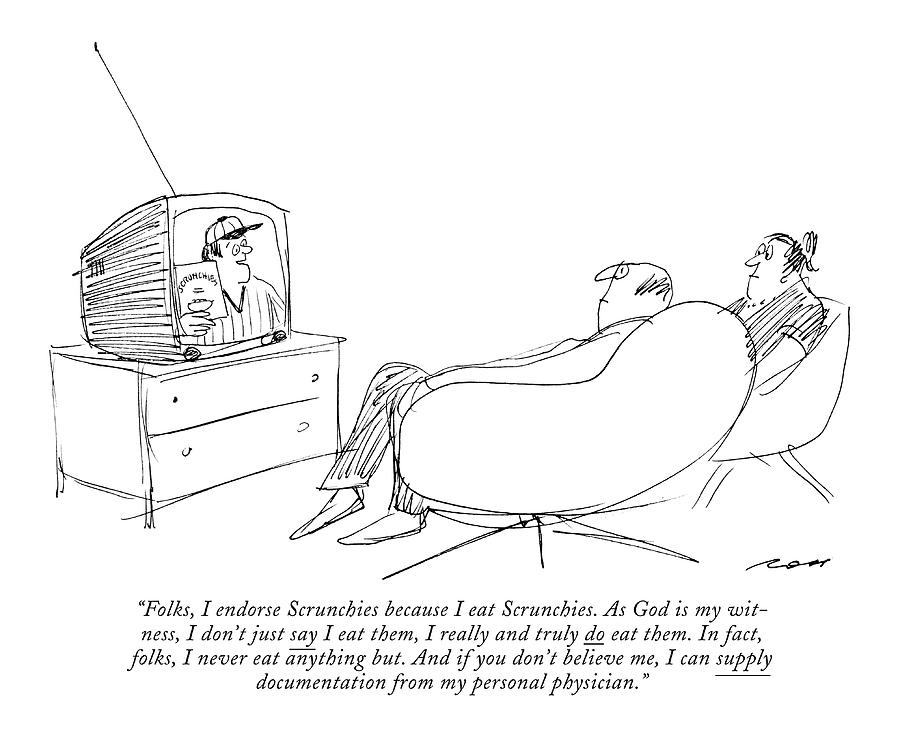 Folks, I Endorse Scrunchies Because I Eat Drawing by Al Ross