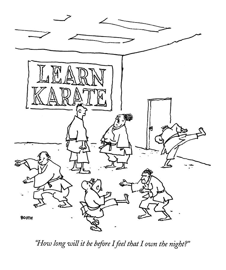 Karate Class Comedy Drawing - How Long Will It Be Before I Feel That I Own by George Booth