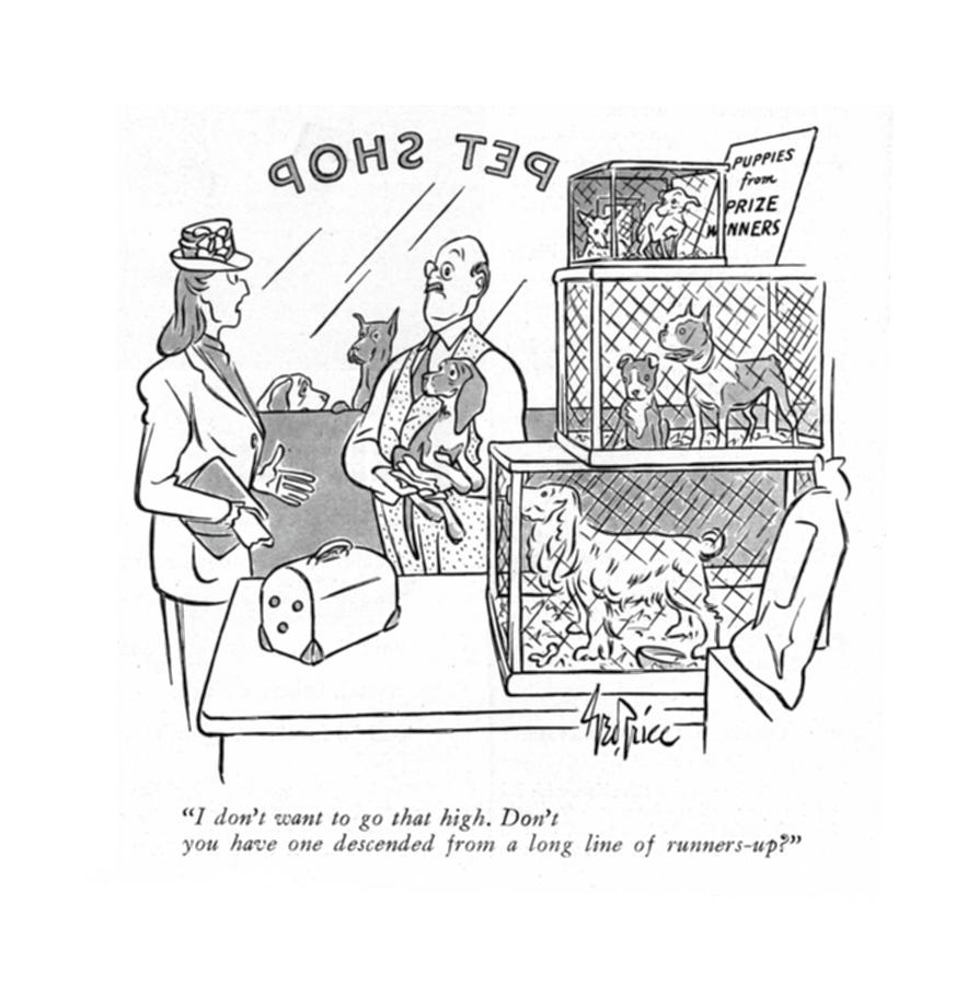 I Dont Want To Go That High. Dont You Have One Drawing by George Price