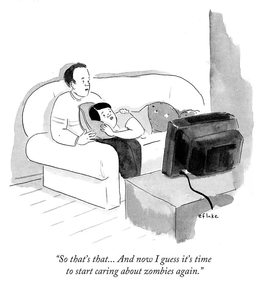 I Guess Its Time To Start Caring About Zombies Drawing by Emily Flake