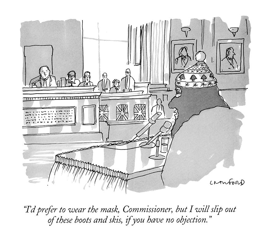 Courtroom Ski Attire Humor Drawing - Id Prefer To Wear The Mask by Michael Crawford