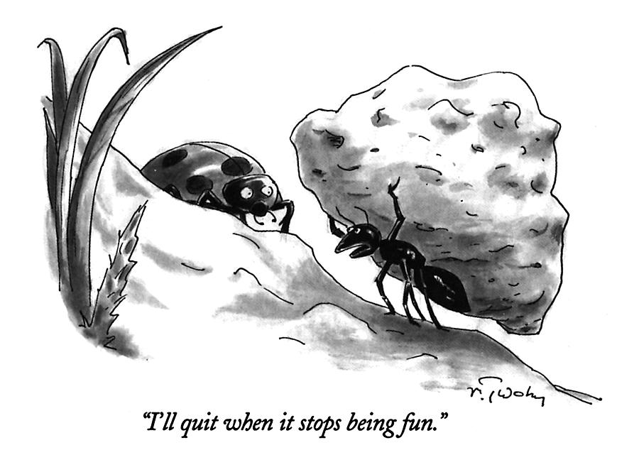 Ant and Ladybug Conversation Drawing - Ill Quit When It Stops Being Fun by Mike Twohy