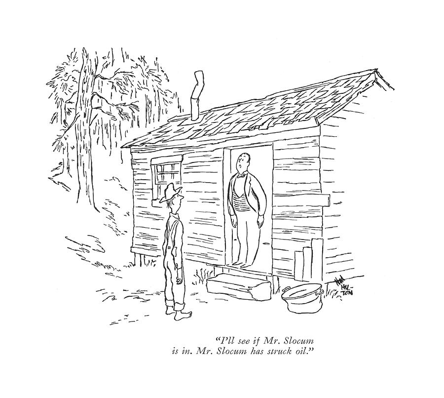 Ill See If Mr. Slocum Is In. Mr. Slocum Drawing by Ned Hilton