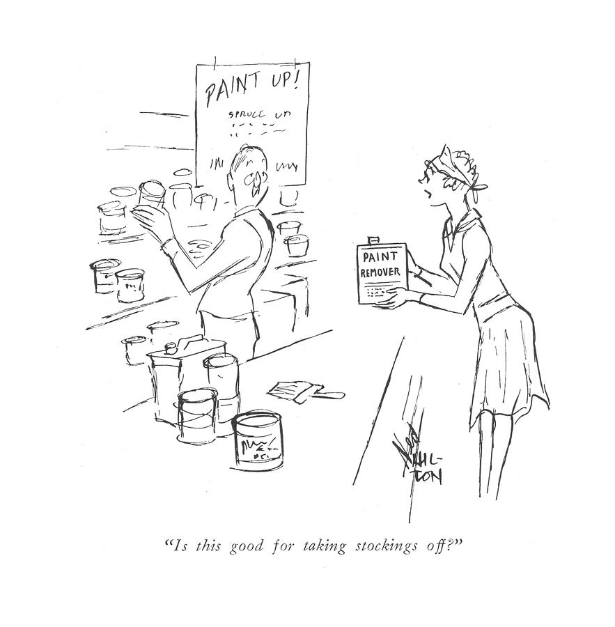 Is This Good For Taking Stockings Off? Drawing by Ned Hilton