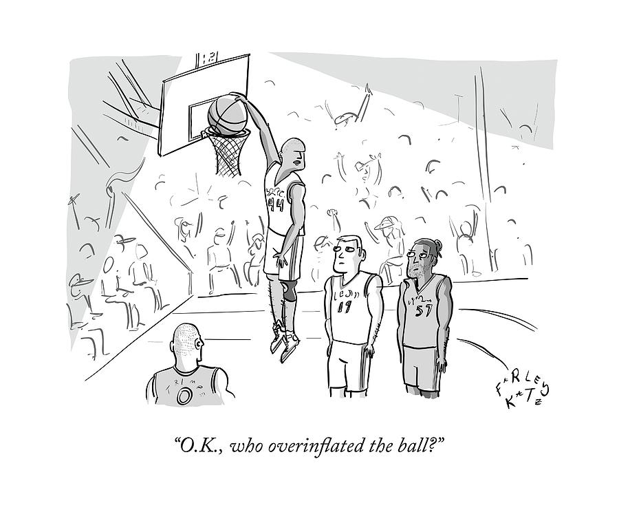 O.k., Who Overinflated The Ball? Drawing by Farley Katz