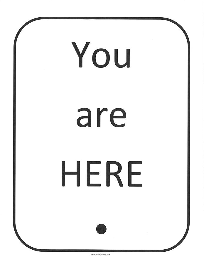 You Are Here Sign Photograph - One To Ponder - You Are Here by Richard Reeve