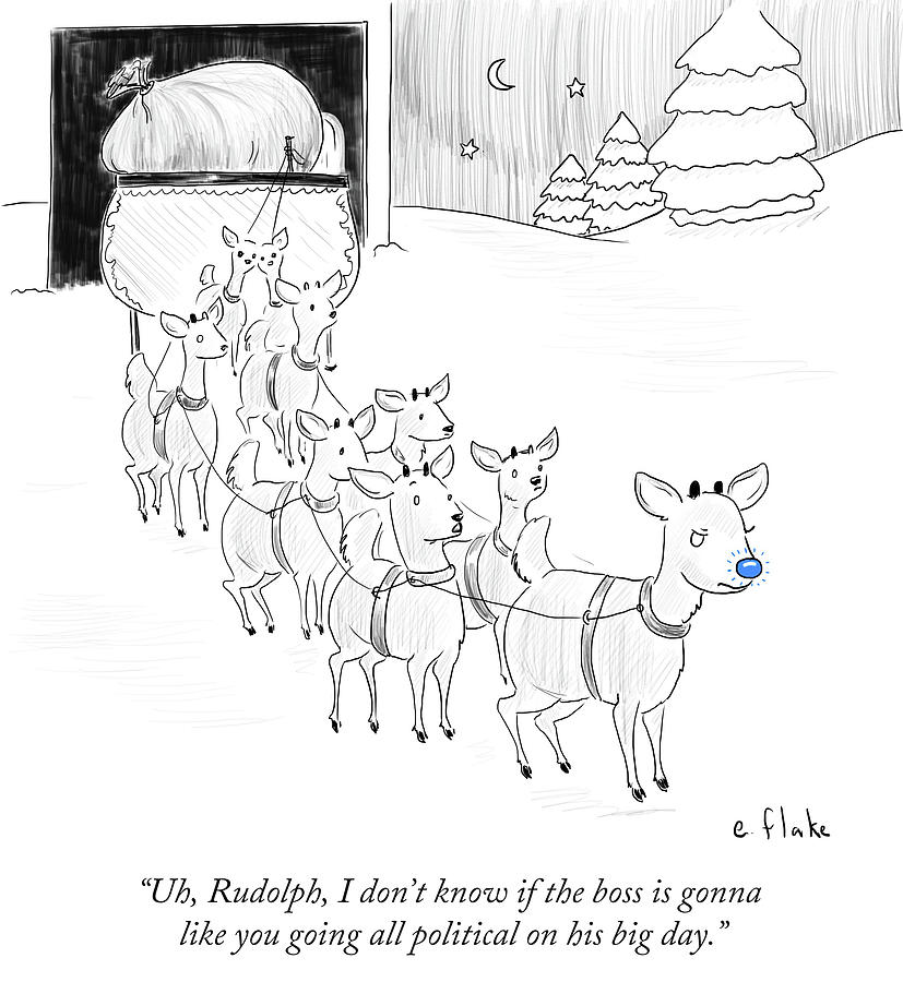 Rudolph I Dont Know If The Boss Is Gonna Like Drawing by Emily Flake