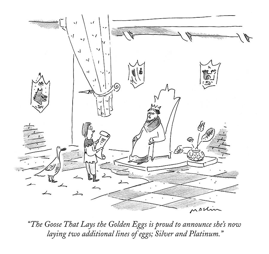 The Goose That Lays The Golden Eggs Is Proud Drawing by Michael Maslin