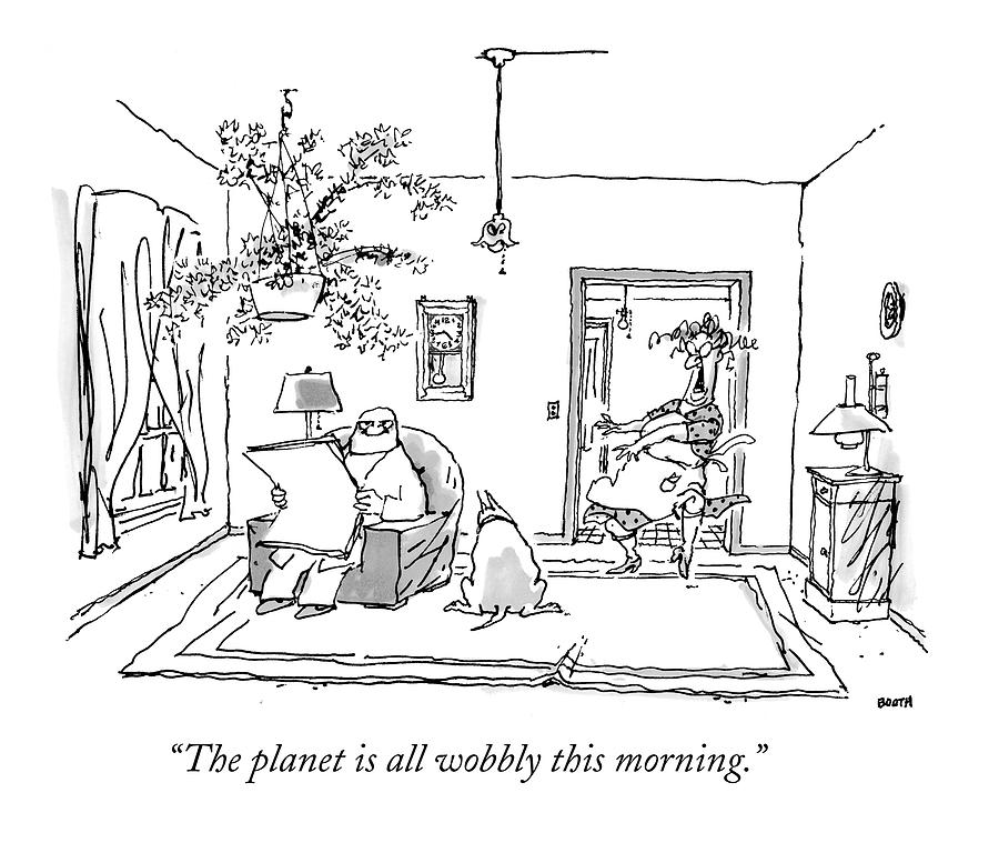 Humorous Living Room Scene Drawing - The Planet Is All Wobbly This Morning by George Booth