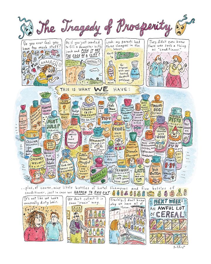 the Tragedy Of Prosperity Drawing by Roz Chast
