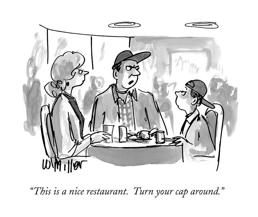 This Is A Nice Restaurant.  Turn Your Cap Around Drawing by Warren Miller