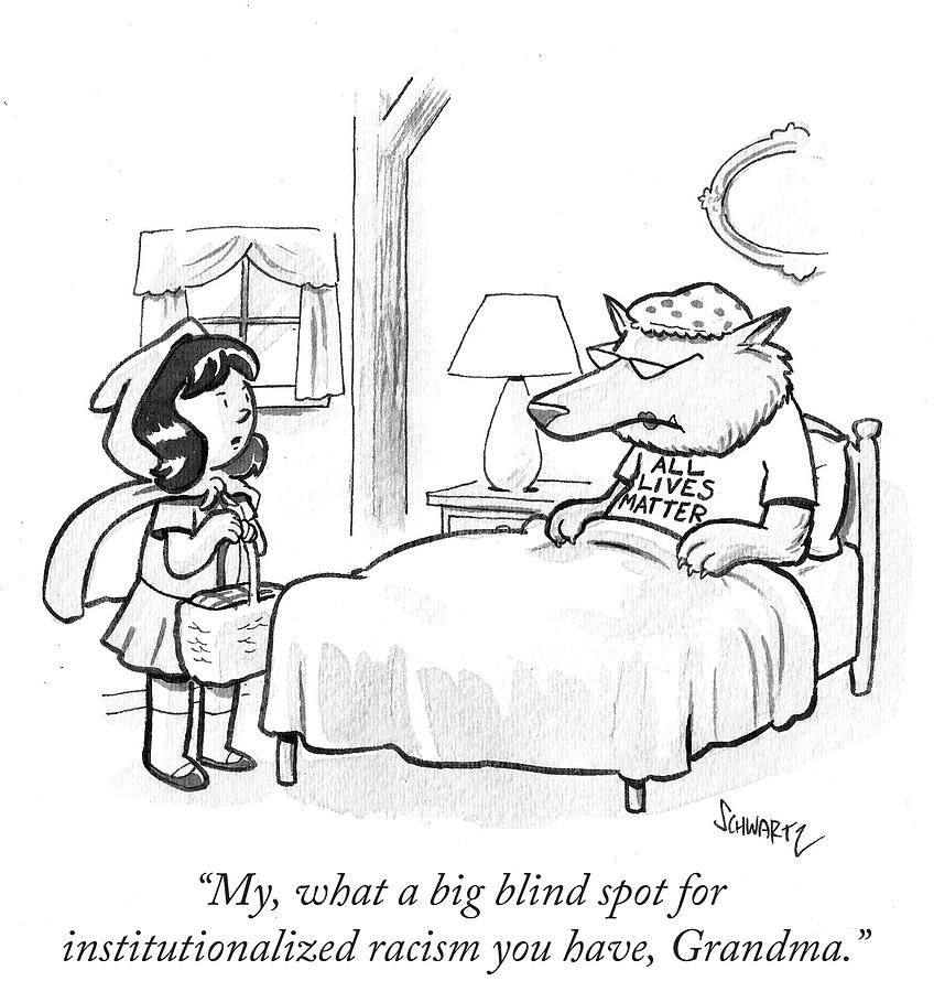 Little Red and the Wolf Cartoon Drawing - What A Big Blind Spot For Institutionalized by Benjamin Schwartz