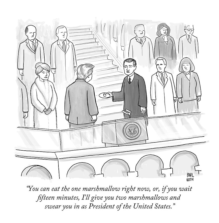 Humorous Presidential Oath Cartoon Drawing - You Can Eat The One Marshmallow Right Now by Paul Noth