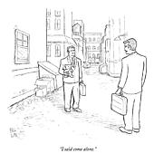 I Said Come Alone Drawing by Paul Noth