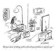 Ask Your Doctor If Taking A Pill To Solve All Drawing by David Sipress