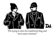 I'm Trying To Dress Less Traditional Thug Drawing by Drew Dernavich