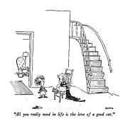 All You Really Need In Life Is The Love Of A Good Cat Drawing by George Booth