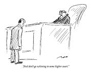 And Don't Go Whining To Some Higher Court Drawing by Al Ross
