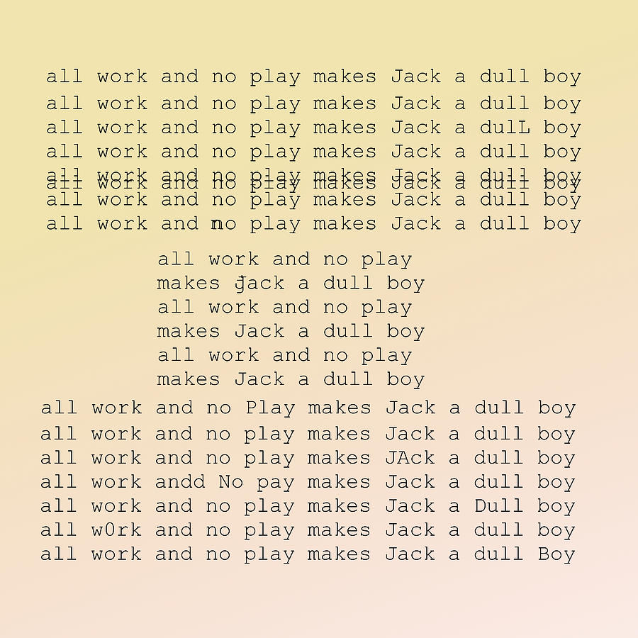 All Work and No Play Digital Art - All Work and no Play makes Jack a Dull Boy by Richard Reeve