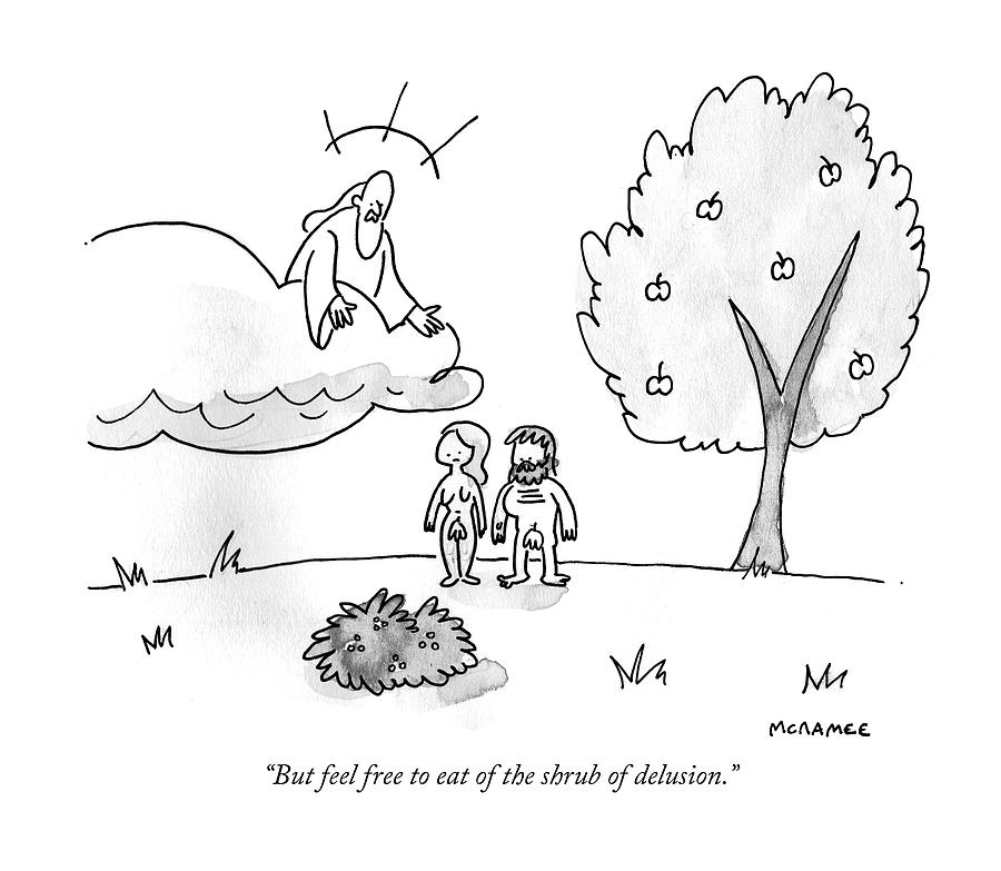 But feel free to eat of the shrub of delusion Drawing by John McNamee
