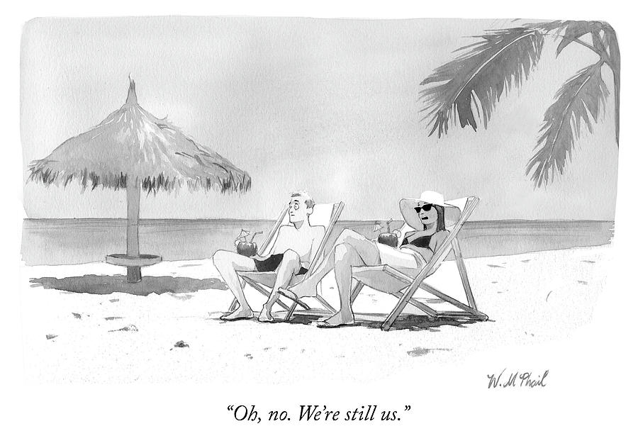 Couple Relaxing on a Tropical Beach Drawing - Oh no by Will McPhail