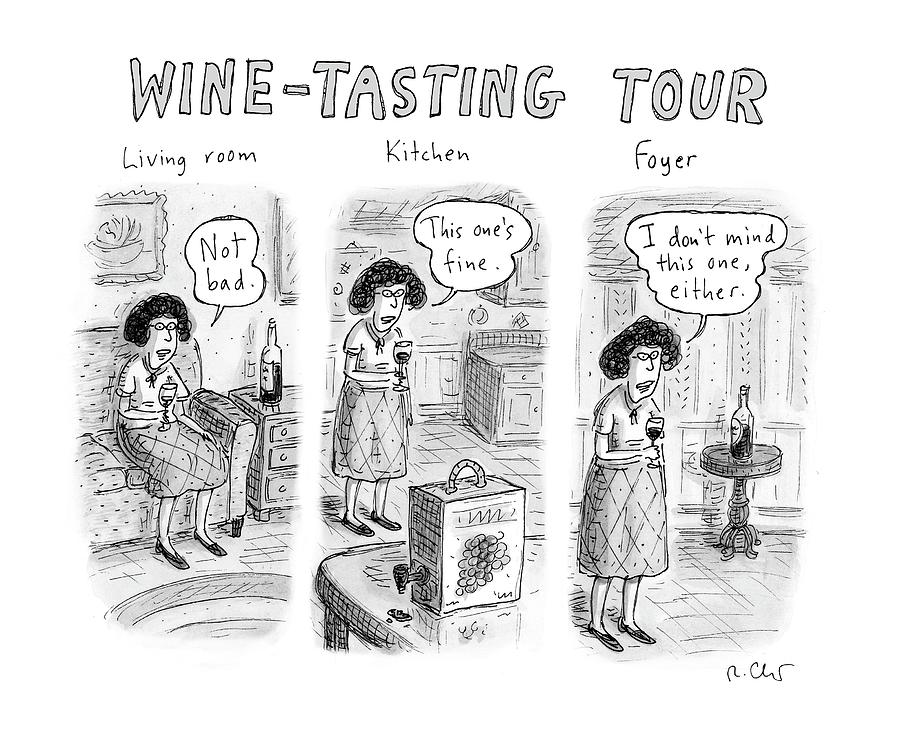 Wine Tasting Home Tour Drawing - Wine-Tasting Tour by Roz Chast