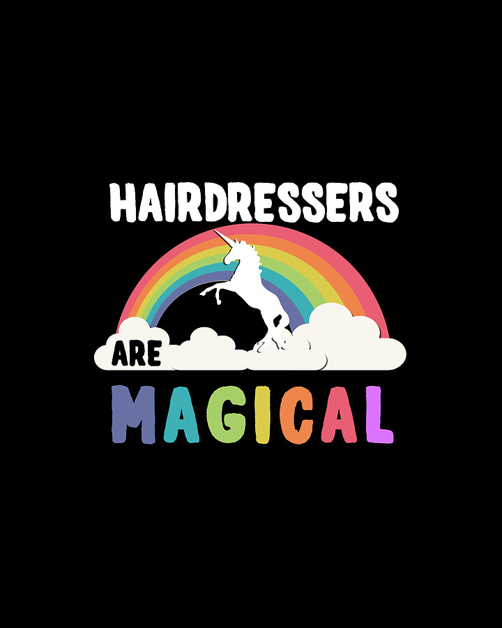 Hairdressers Are Magical #1 Digital Art by Flippin Sweet Gear