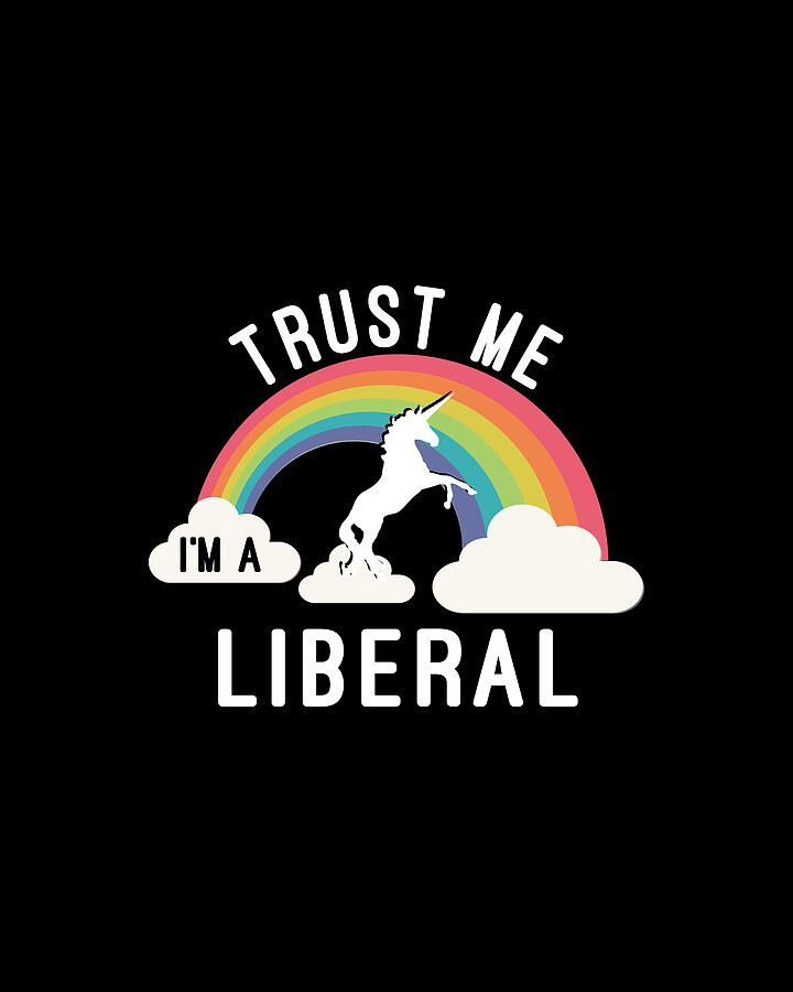 Trust Me Im A Liberal #1 Digital Art by Flippin Sweet Gear