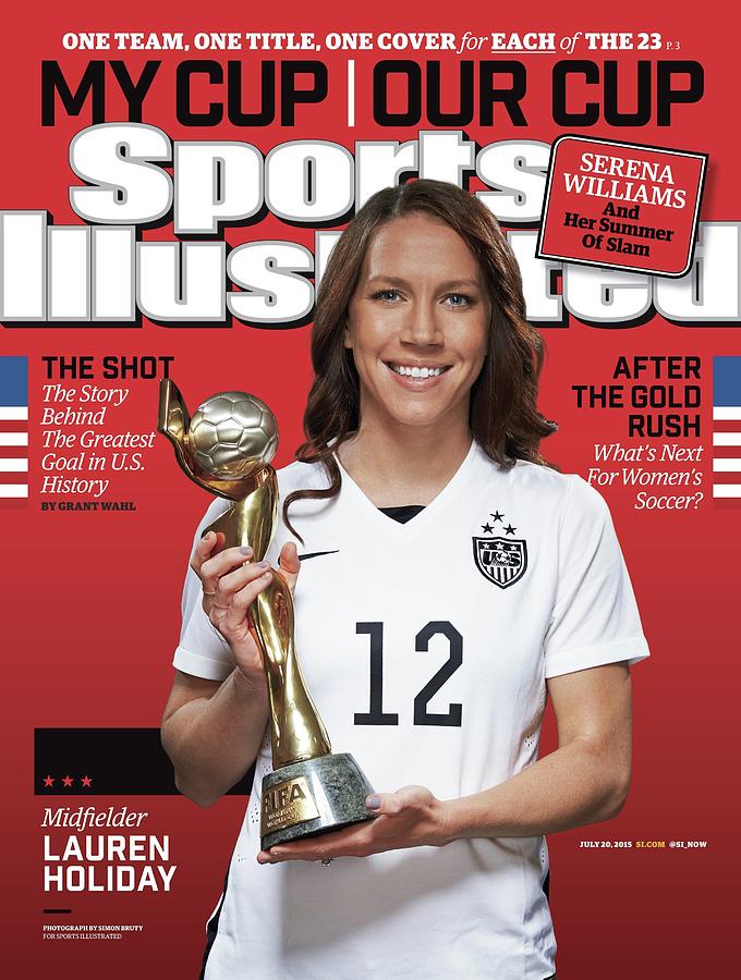 Lauren Holiday Sports Illustrated Cover Photograph - Us Womens National Team 2015 Fifa Womens World Cup Champions Sports Illustrated Cover #8 by Sports Illustrated