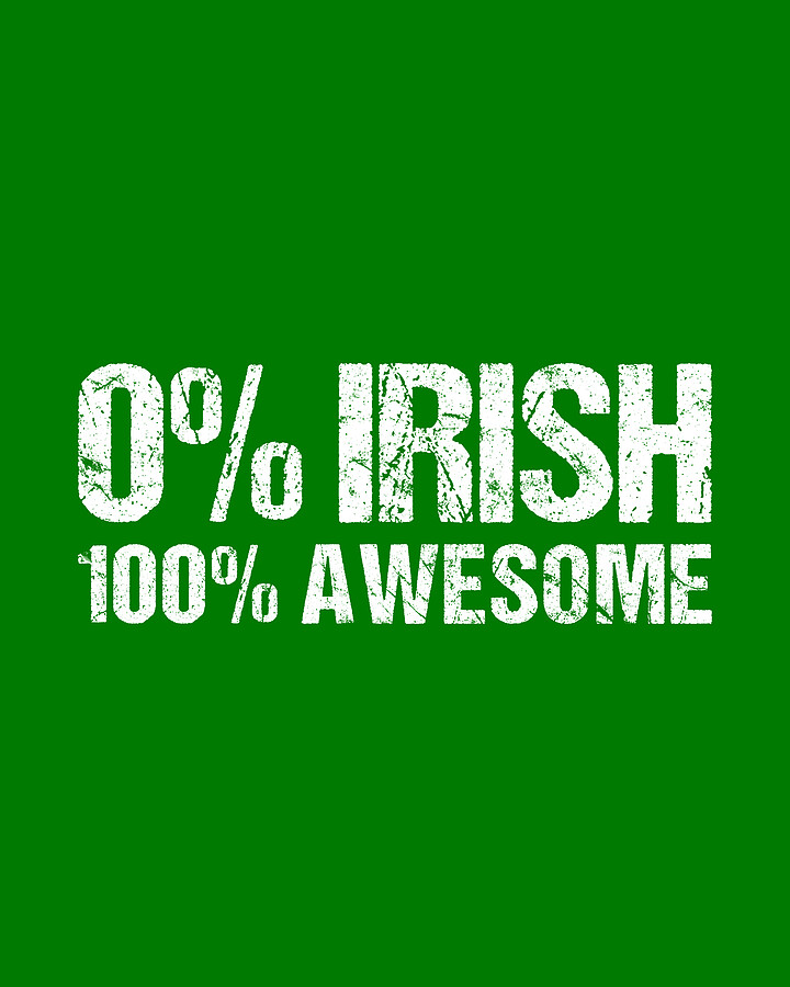 0 Irish 100 Awesome Digital Art by Flippin Sweet Gear