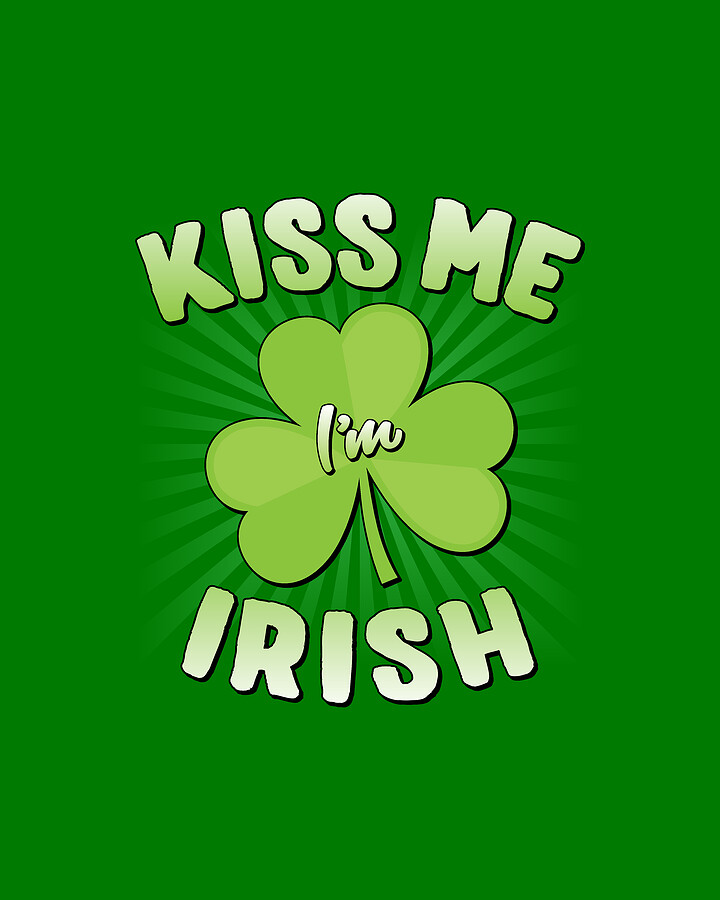 Kiss Me Im Irish #1 Digital Art by Flippin Sweet Gear