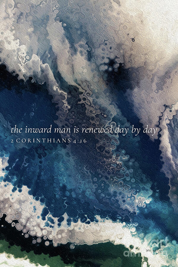 2 Corinthians 4 16 Bible Verse Wall Art, Renewed Day By Day Painting by Mark Lawrence