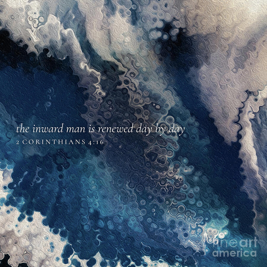 2 Corinthians 4 16 Square Christian Art, Renewed Day By Day Painting by Mark Lawrence