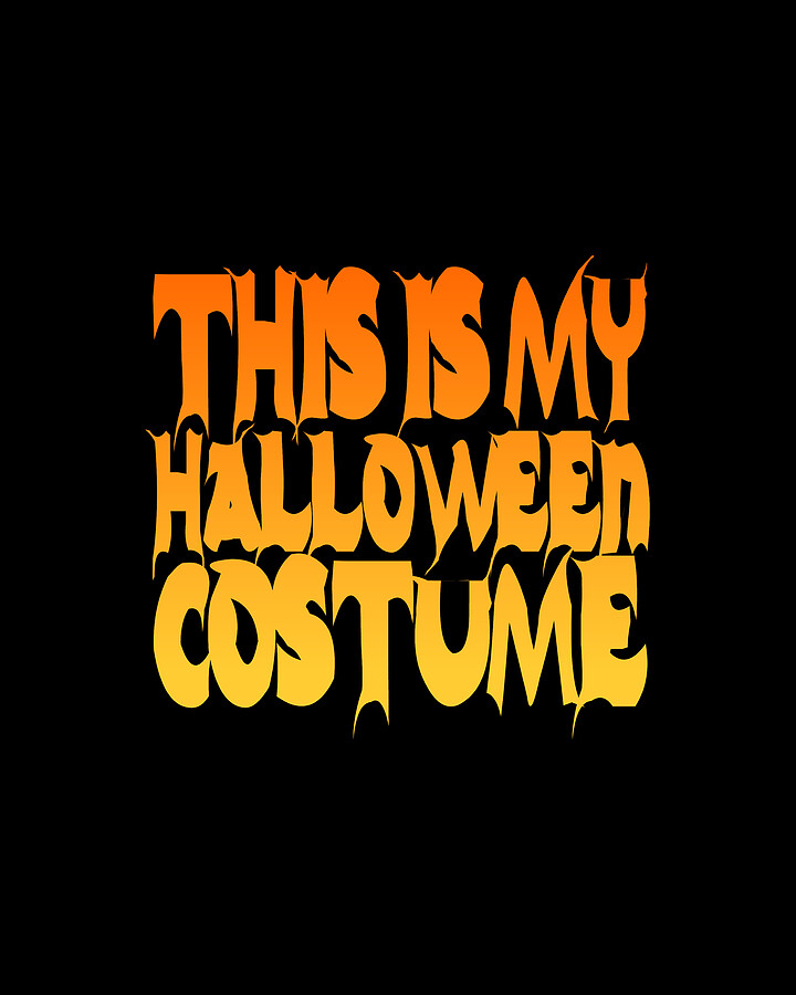 This Is My Halloween Costume #2 Digital Art by Flippin Sweet Gear