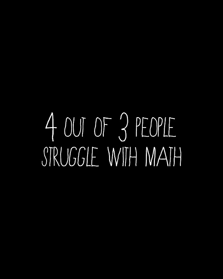 4 Out Of 3 People Struggle With Math Digital Art by Flippin Sweet Gear