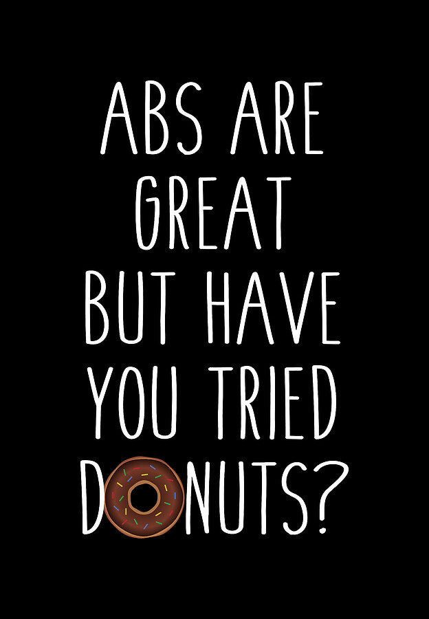 Abs Are Great But Have You Tried Donuts Digital Art by Flippin Sweet Gear