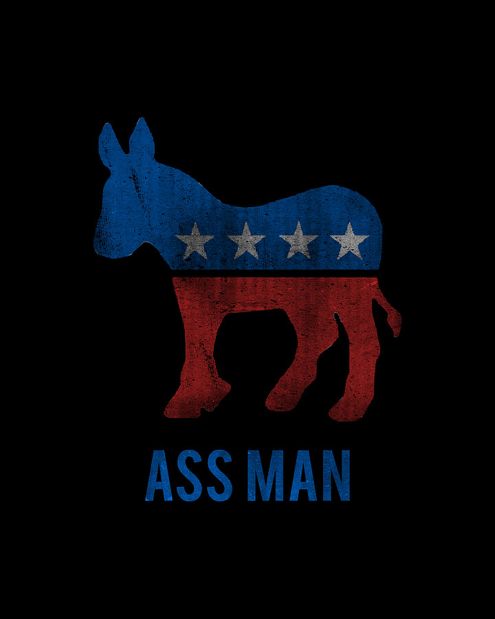 Ass Man Democrat Digital Art by Flippin Sweet Gear
