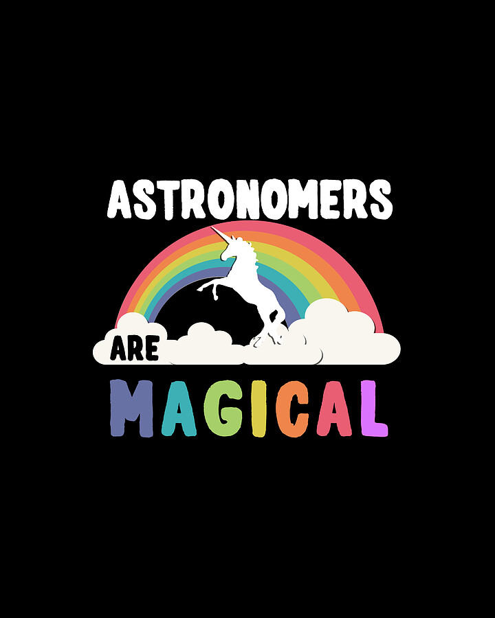Astronomers Are Magical Digital Art by Flippin Sweet Gear