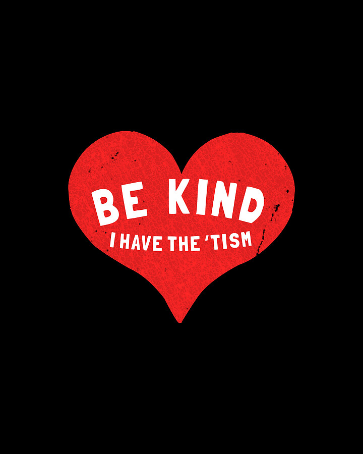 Be Kind I Have the Tism Digital Art by Flippin Sweet Gear