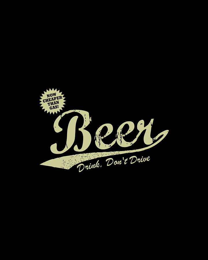 Beer Cheaper Than Gas-Dark Digital Art by Flippin Sweet Gear