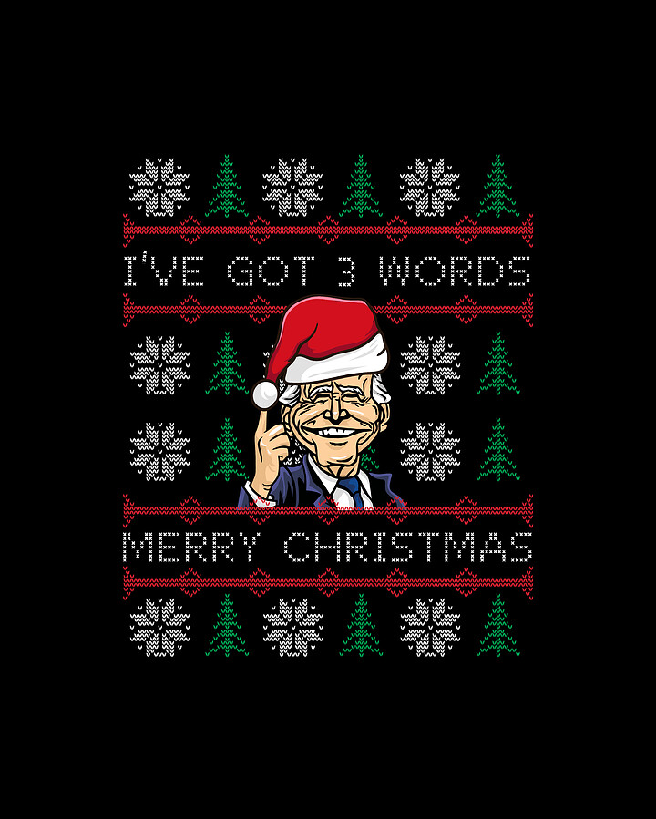Biden Ive Got 3 Words Merry Christmas Digital Art by Flippin Sweet Gear