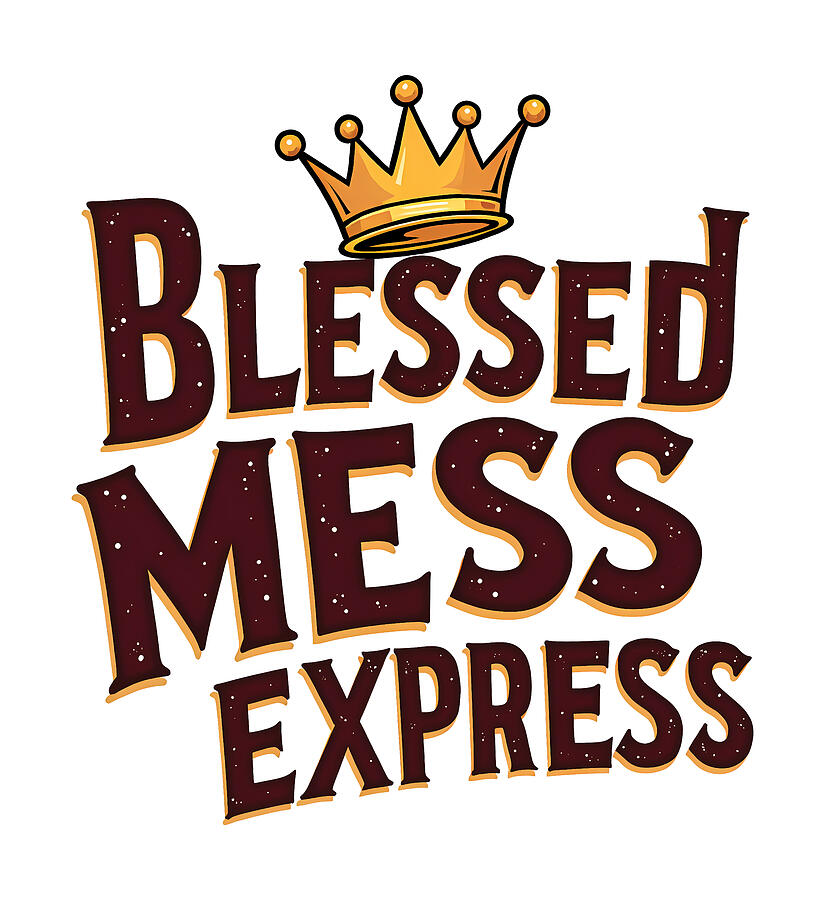 Blessed Mess Express Christian Design Digital Art by Reeves Abram - Pastor Reeves Studio - Metal Posters