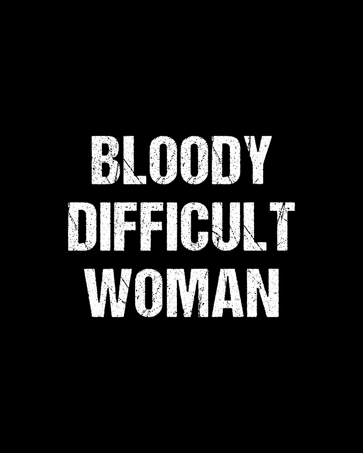 Bloody Difficult Woman Digital Art by Flippin Sweet Gear
