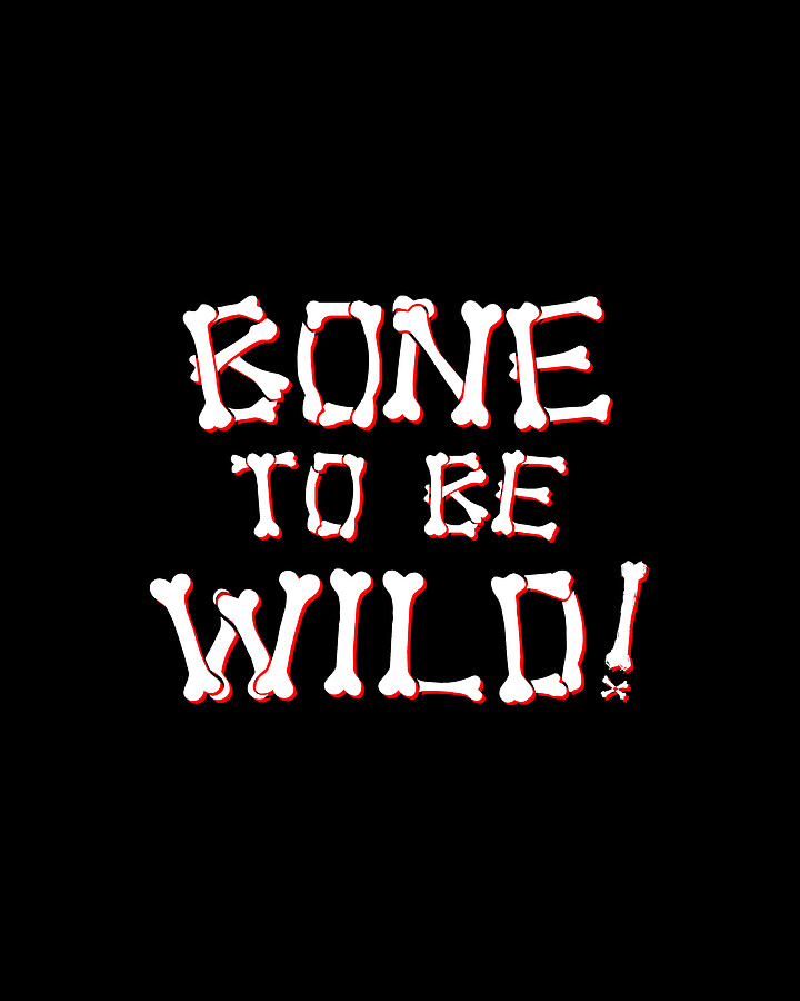 Bone To Be Wild Digital Art by Flippin Sweet Gear