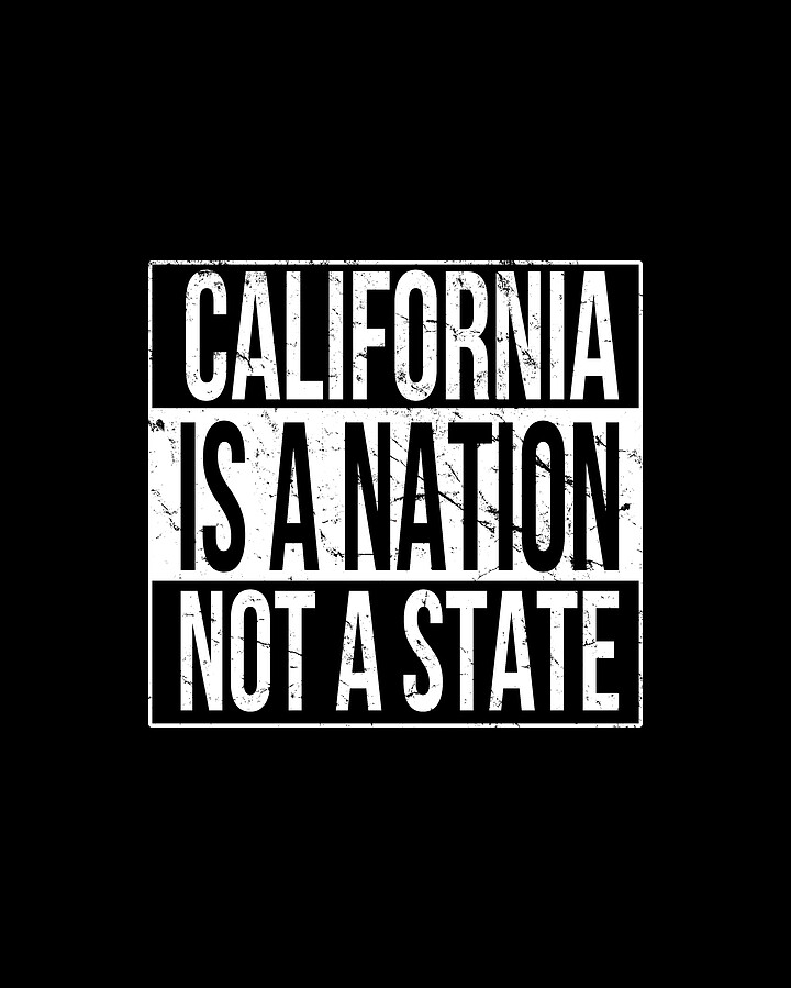 California Is A Nation Not A State Digital Art by Flippin Sweet Gear