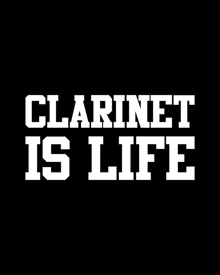 Clarinet Is Life Digital Art by Flippin Sweet Gear