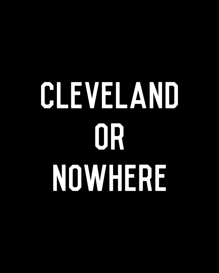 Cleveland Or Nowhere Digital Art by Flippin Sweet Gear