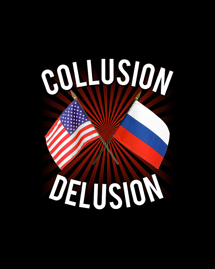 Collusion Delusion Pro-Trump Digital Art by Flippin Sweet Gear